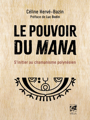 cover image of Le pouvoir du Mana--S'initier au chamanisme polynésien